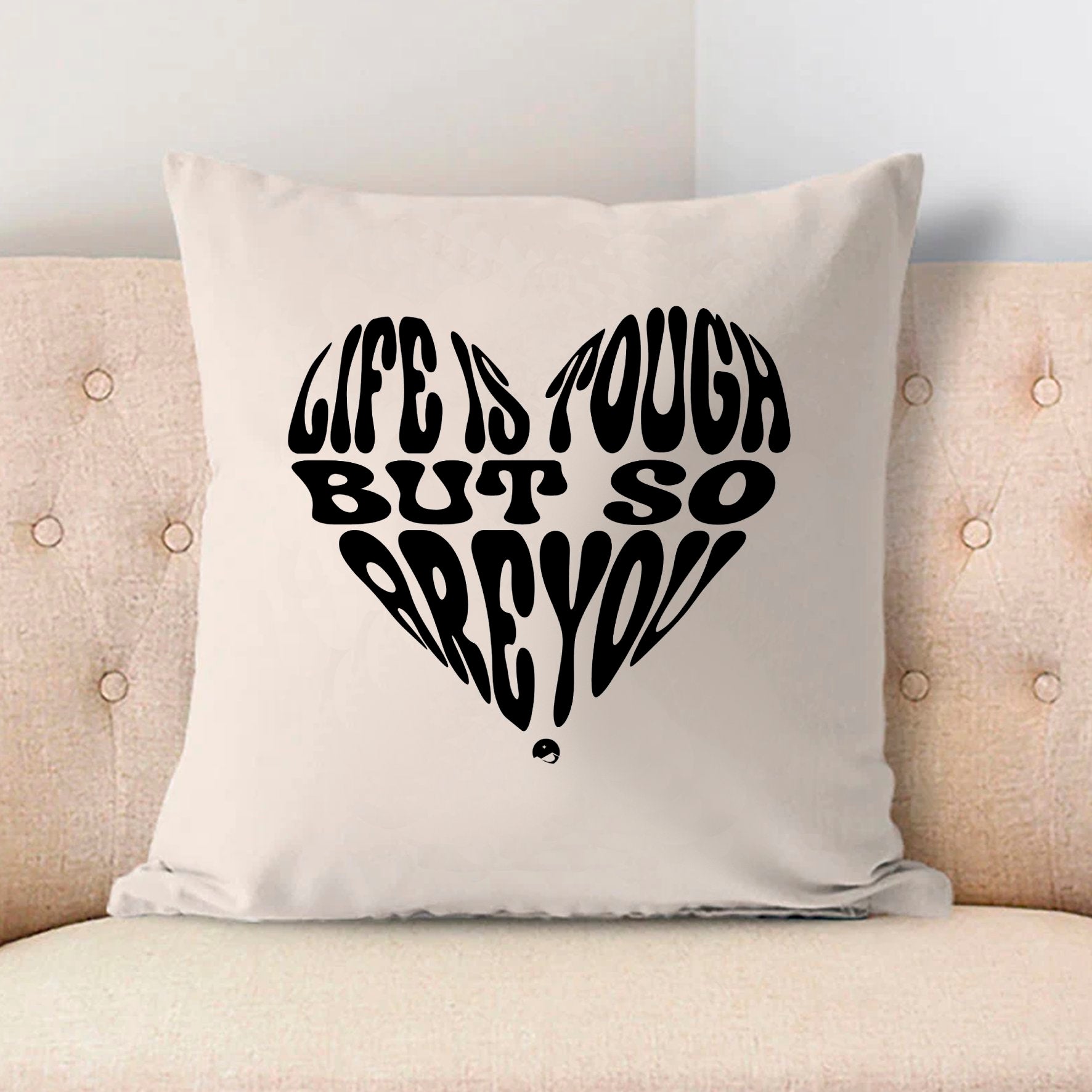 Pillow Case Life Is Tough But So Are You