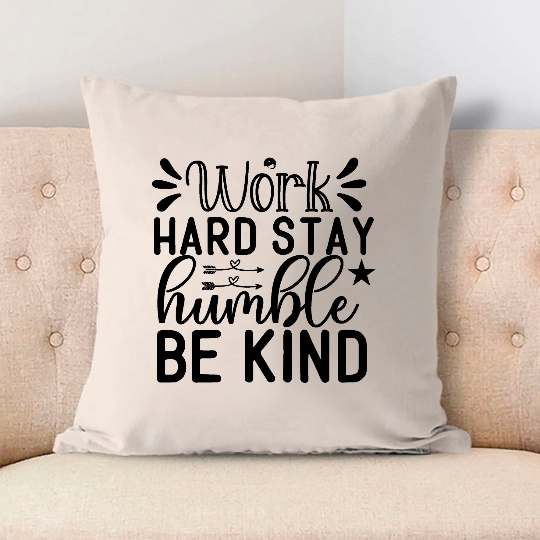 Pillow Case Work Hard Stay Humble Be Kind