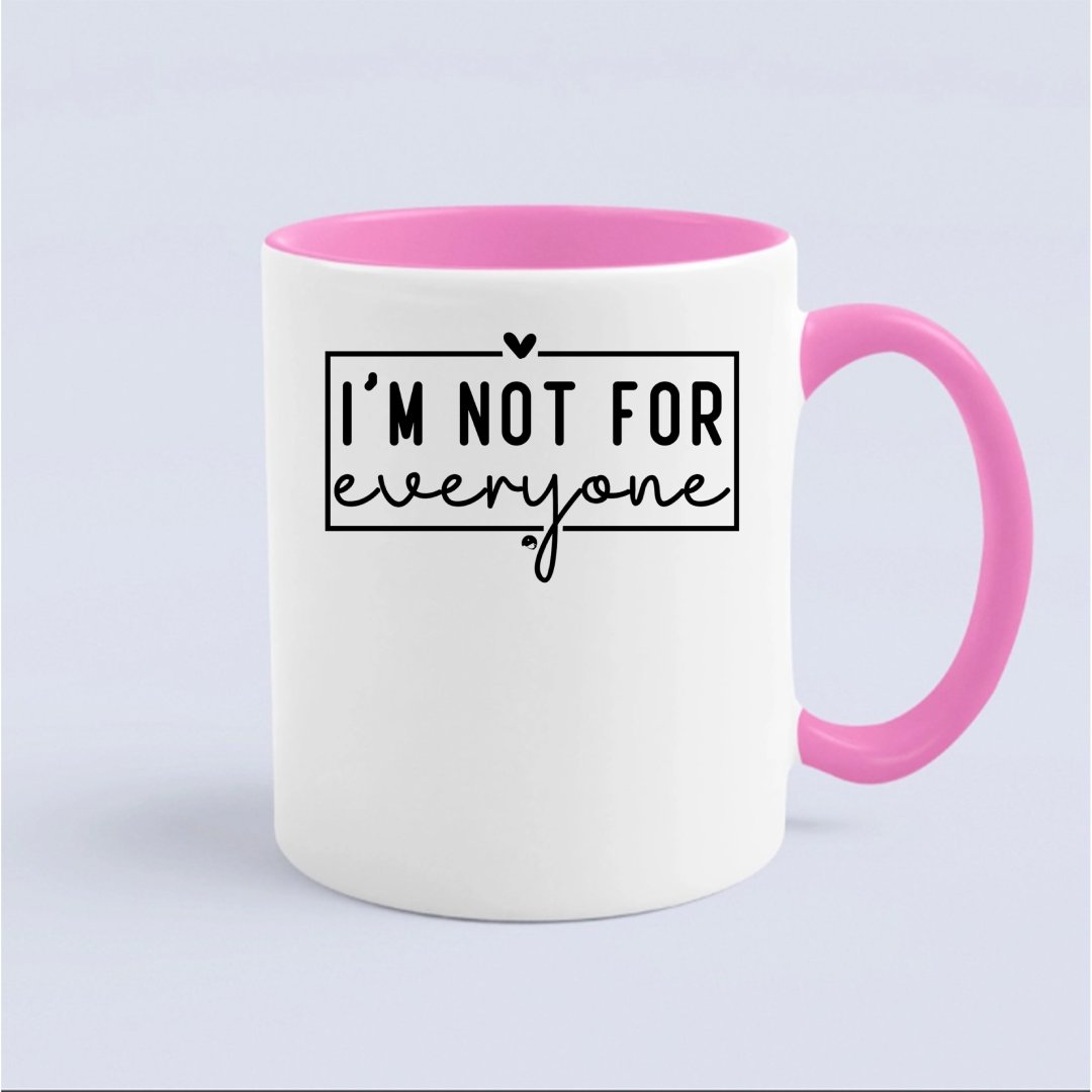 Mug I'm Not For Everyone