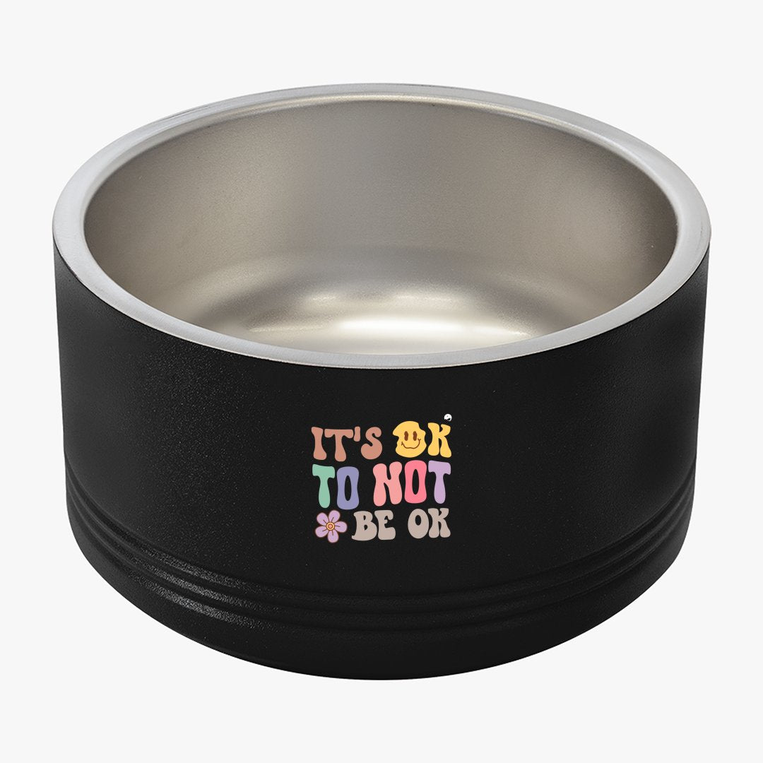 Pet Bowl It's Ok To Not Be Ok