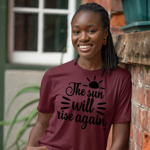 T-Shirt The Sun Will Rise Again