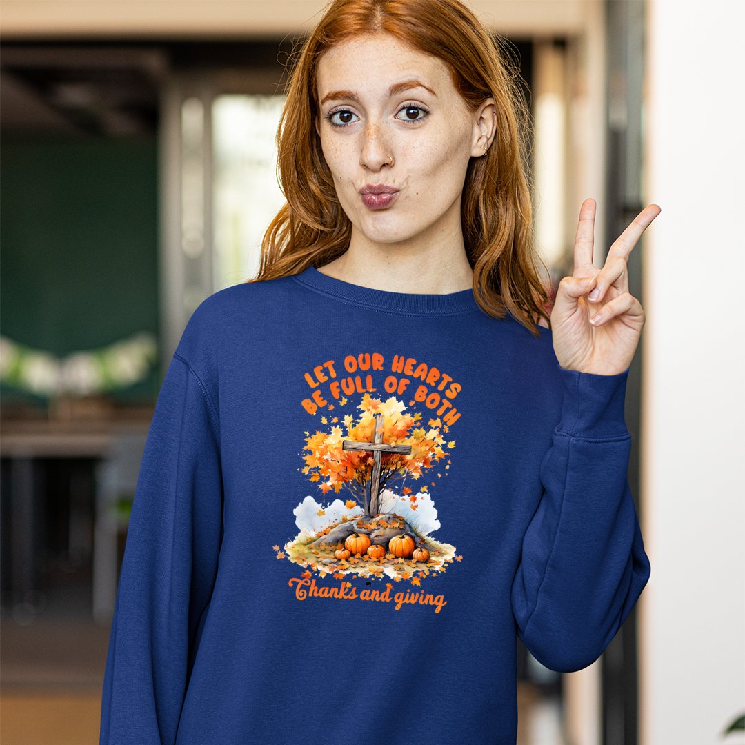 Sweatshirt Unisex Let Our Hearts Be Full Of Both Thanks And Giving