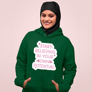 Hoodie Unisex Start Believing In Your Own Potential