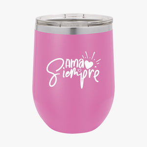 Wine Tumbler Ama Siempre