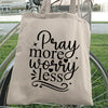 Tote Bag Pray More Worry Less