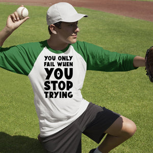 Unisex Sleeve Baseball Tee You Only Fail When You Stop Trying