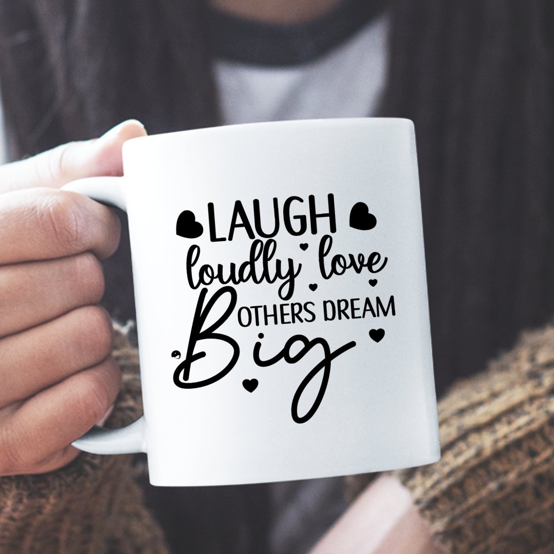 Mug Laugh Loudly Love Others Dream Big