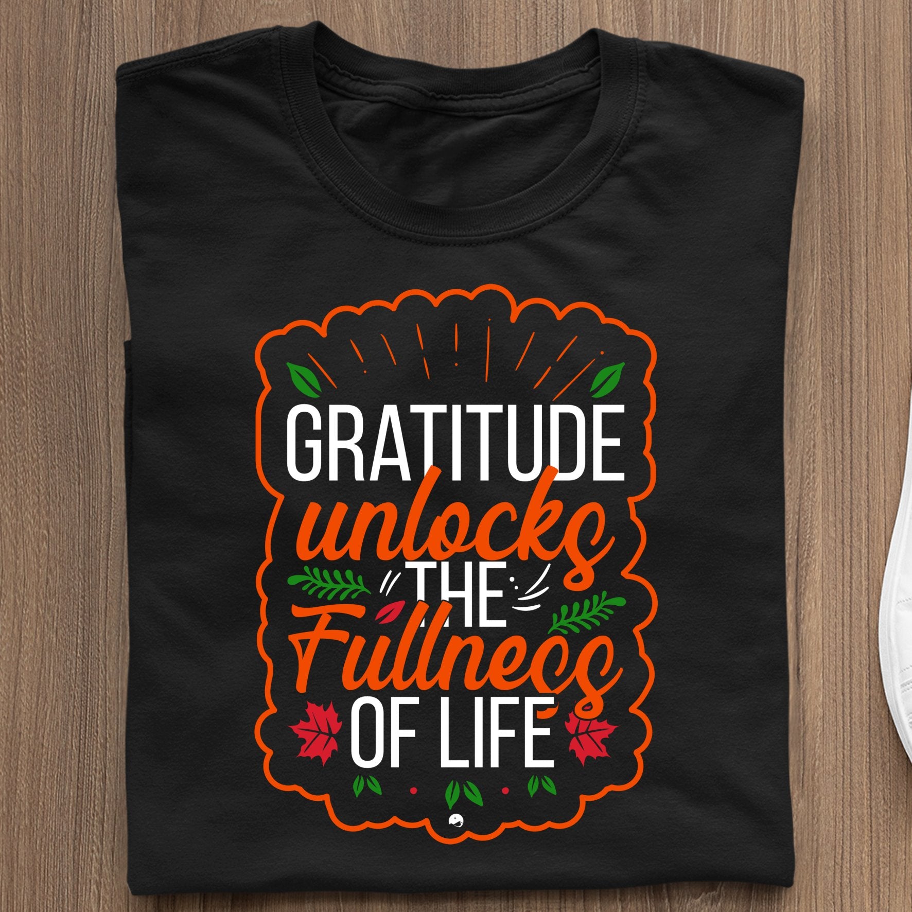 T-shirt Gratitude Unlocks The Fullness Of Life