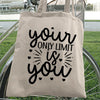 Tote Bag Your Only Limit Is You