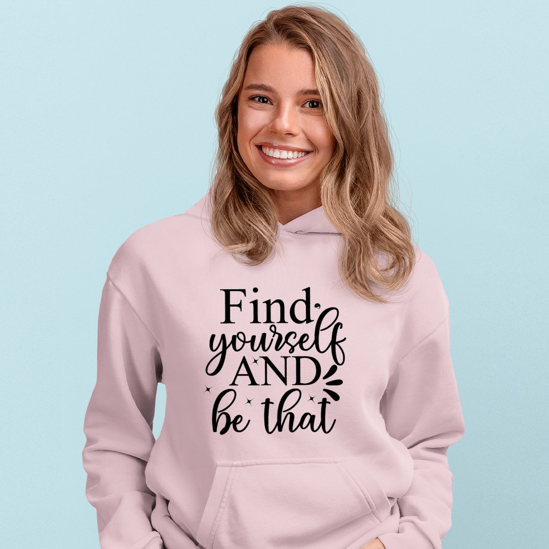 Hoodie Unisex Find Yourself And Be That