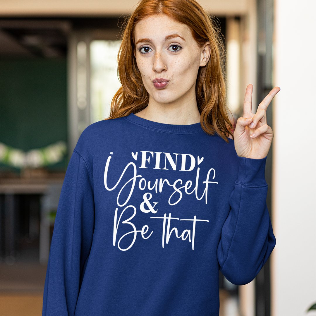 Sweatshirt Unisex Find Yourself & Be Than