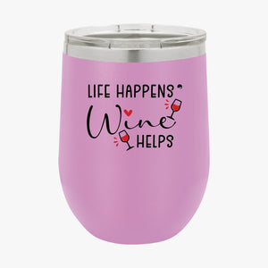 Wine Tumbler Life Happens Wine Helps