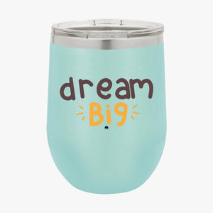 Wine Tumbler Dream Big