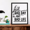 Matte Vertical Posters It's Just A Bad Day Not A Bad Life