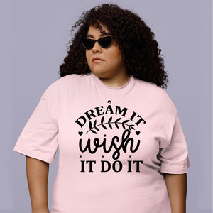 T-Shirt Dream It Wish It Do It