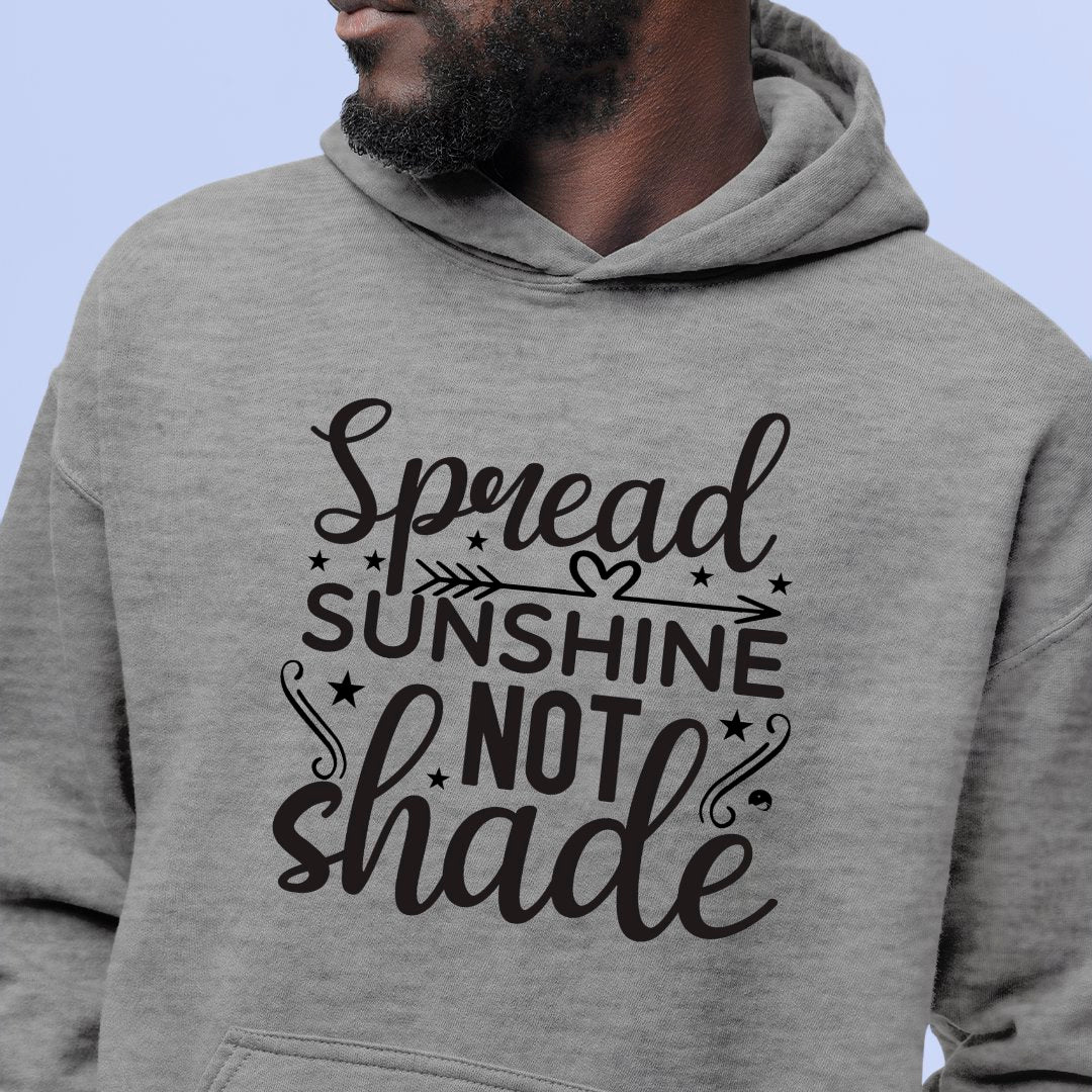 Hoodie Unisex Spread Sunshine Not Shade