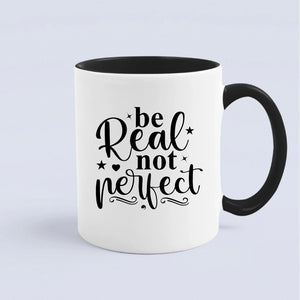 Mug Be Real Not Perfect