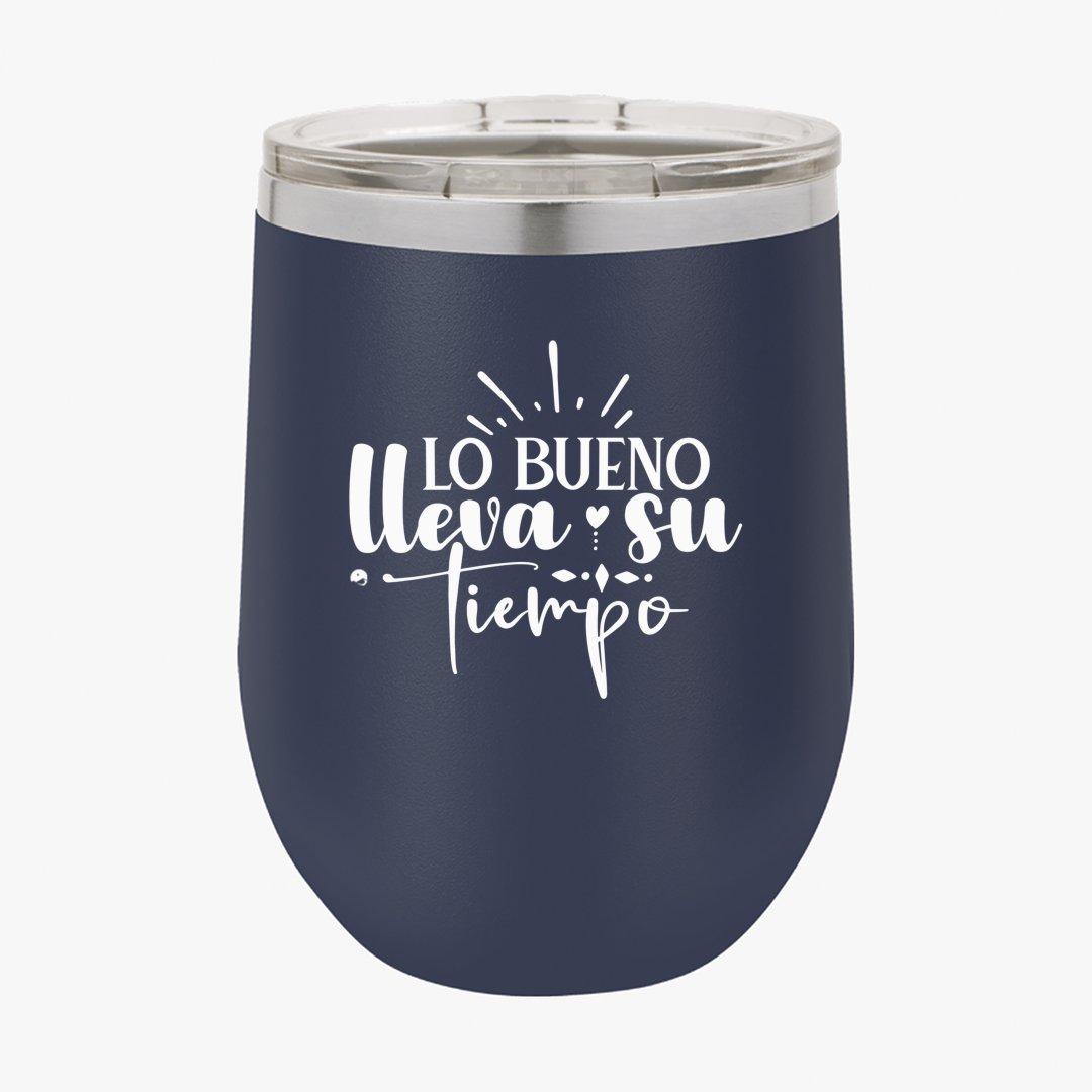 Wine Tumbler Lo Bueno Lleva Su Tiempo