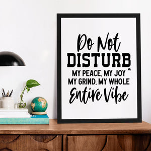 Matte Vertical Posters Do Not Disturb My Peace, My Joy, My Grind, My Whole Entive Vibe