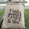 Tote Bag Find Yourself And Be That