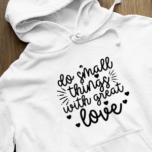 Hoodie Unisex Do Small Things With Great Love