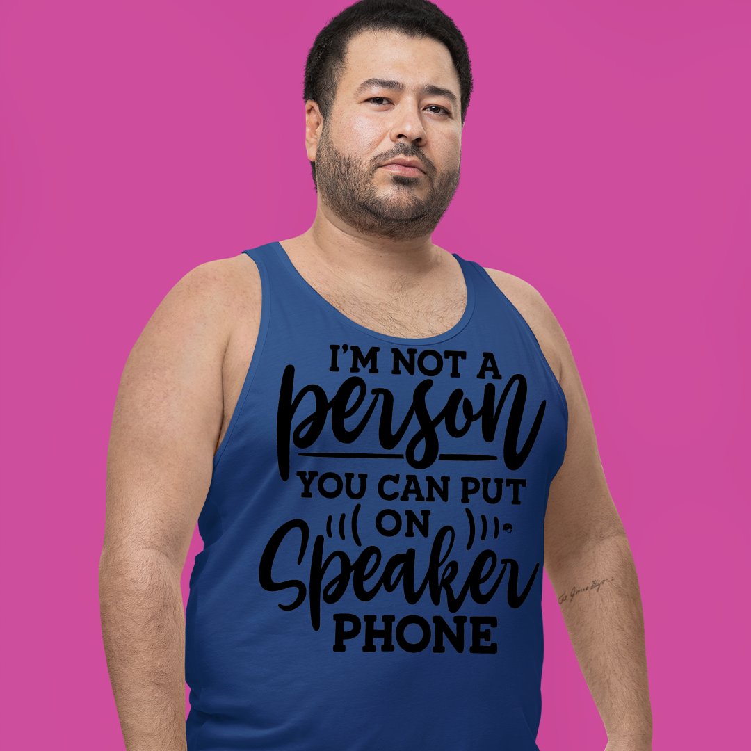 Unisex Jersey Tank I Am Not A Person You Can Put On Speaker Phone