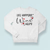 Sweatshirt Unisex Life Happens Wine Helps
