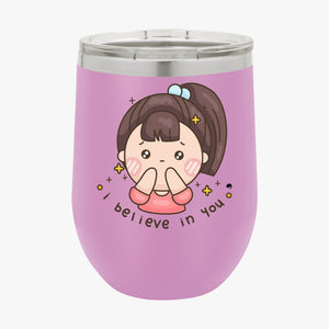 Wine Tumbler I Believe In You