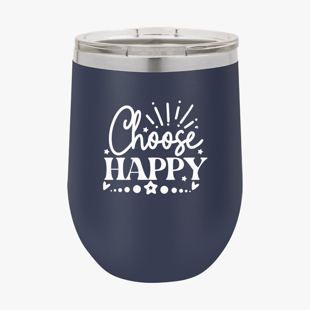 Wine Tumbler Choose Happy