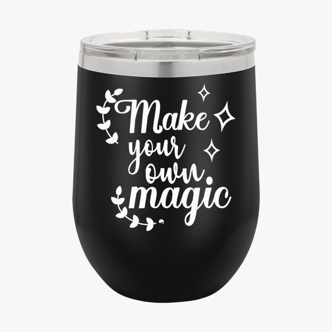 Wine Tumbler Make Your Own Magic