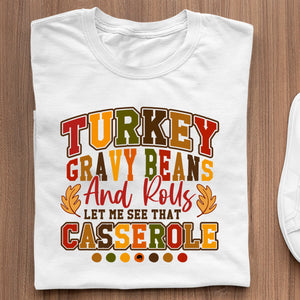 T-shirt Turkey Gravy Beans And Rolls Let Me See That Casserole