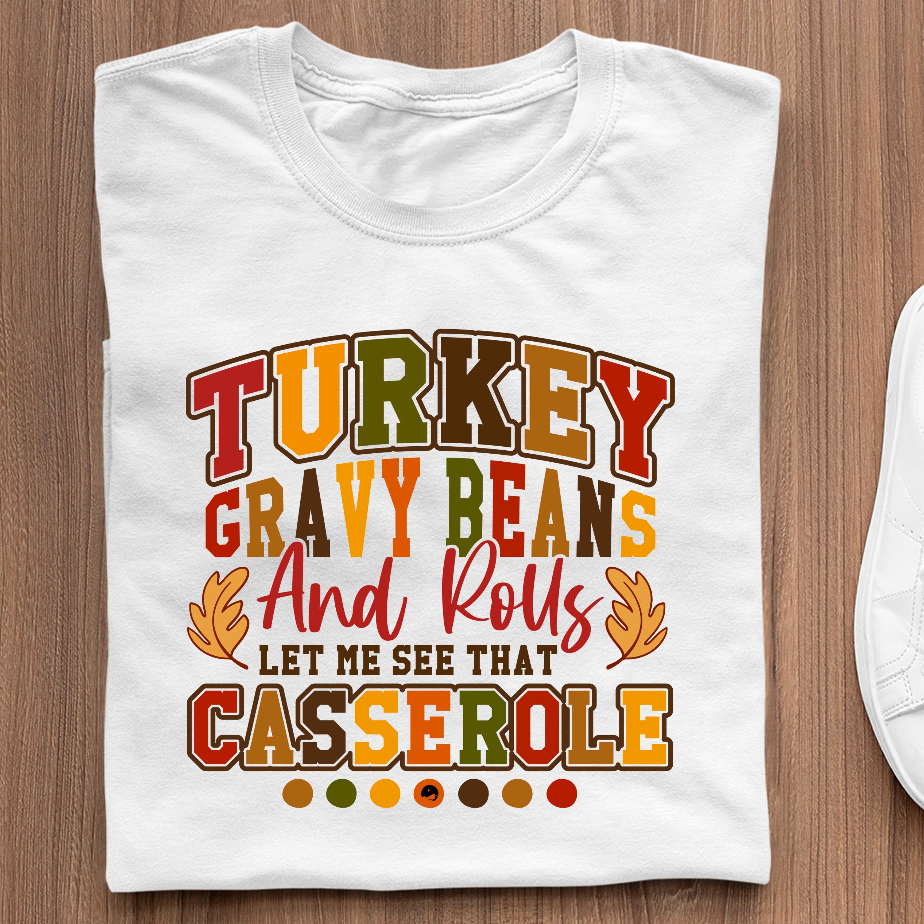 T-shirt Turkey Gravy Beans And Rolls Let Me See That Casserole