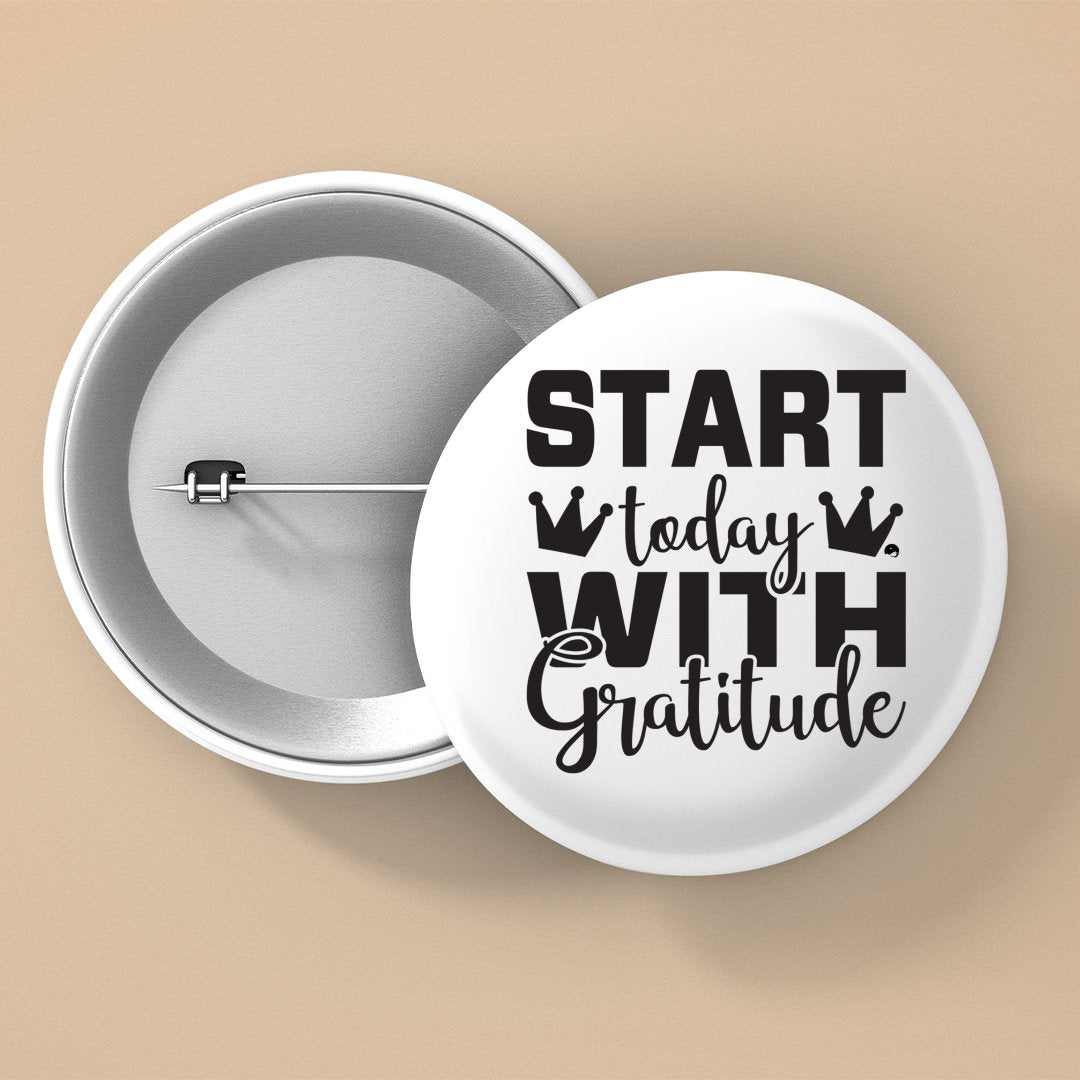 Pin Buttons Start Today With Gratitude