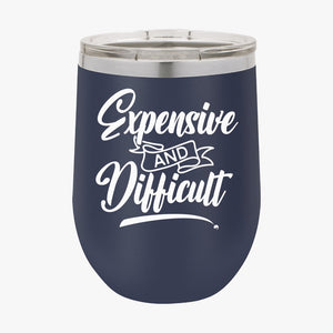 Wine Tumbler Expensive And Difficult