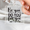 Keychain Be You Do You For You