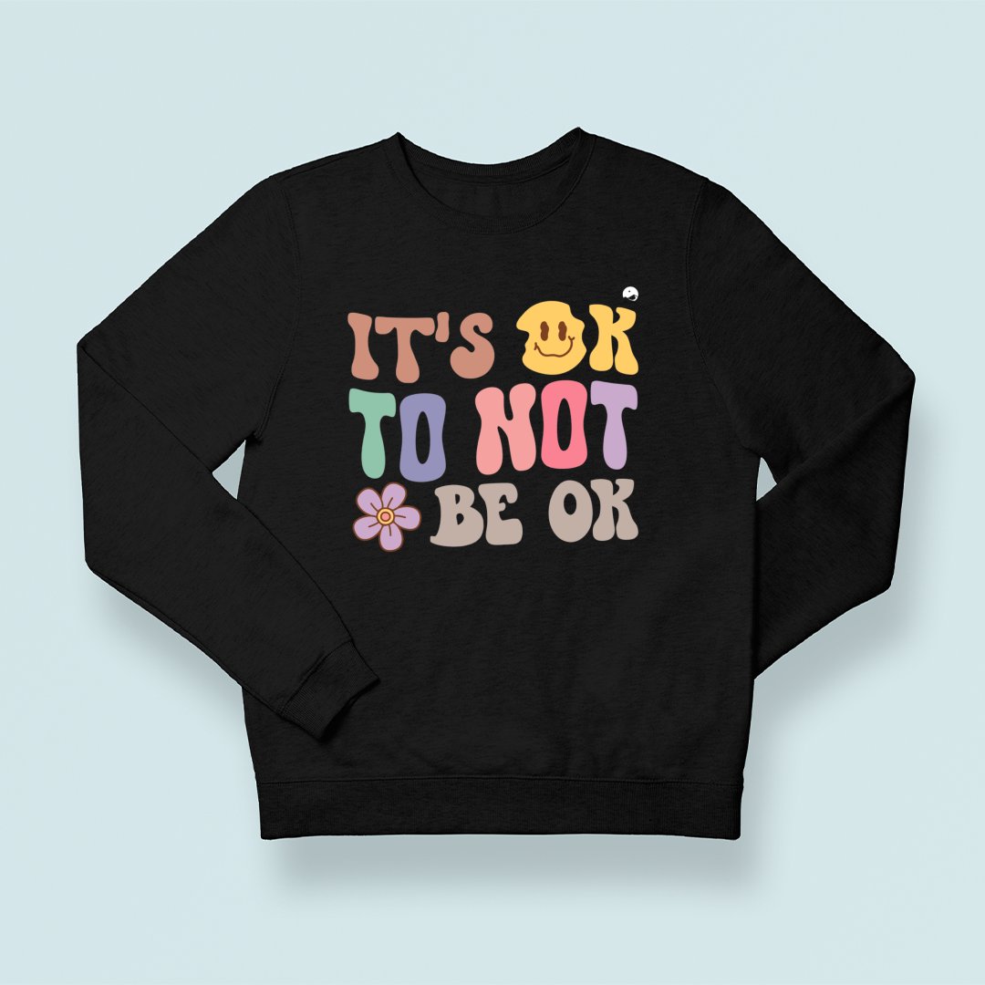 Sweatshirt Unisex It's Ok To Not Be Ok