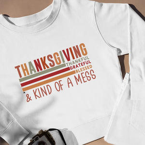 Sweatshirt Unisex Thanksgiving Thankful Grateful Blessed & Kind Of A Mess