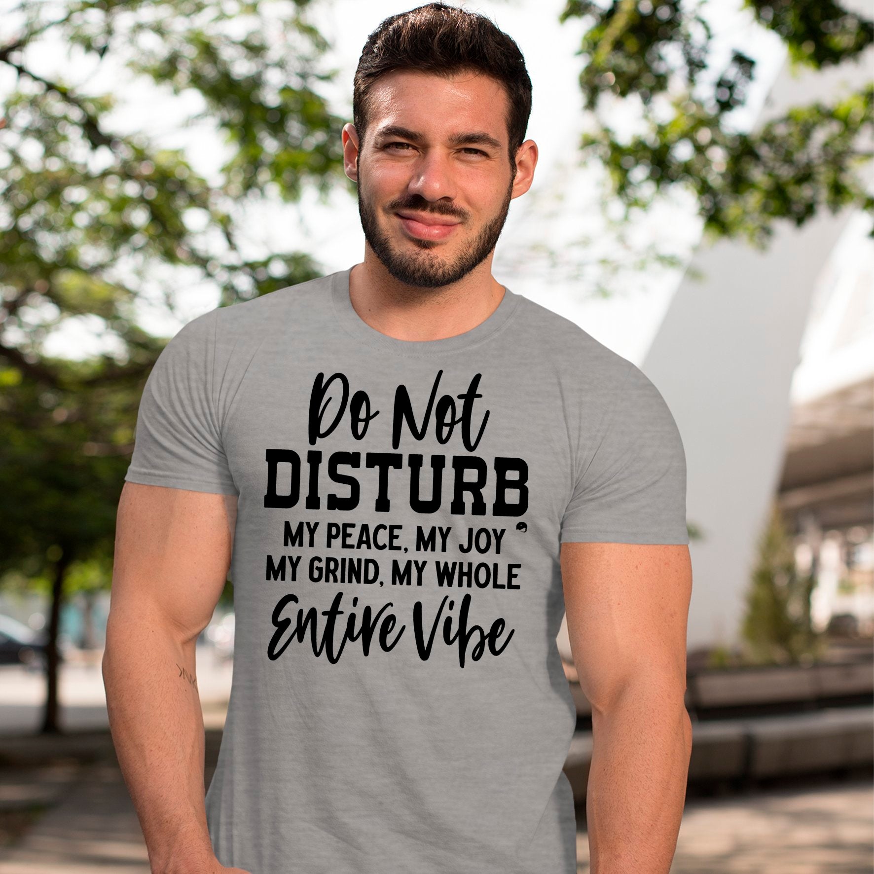 T-Shirt Do Not Disturb My Peace, My Joy, My Grind, My Whole Entive Vibe