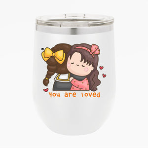 Wine Tumbler You Are Loved