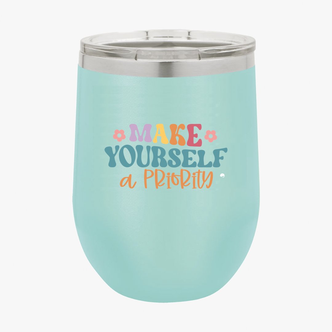 Wine Tumbler Make Yourself A Priority