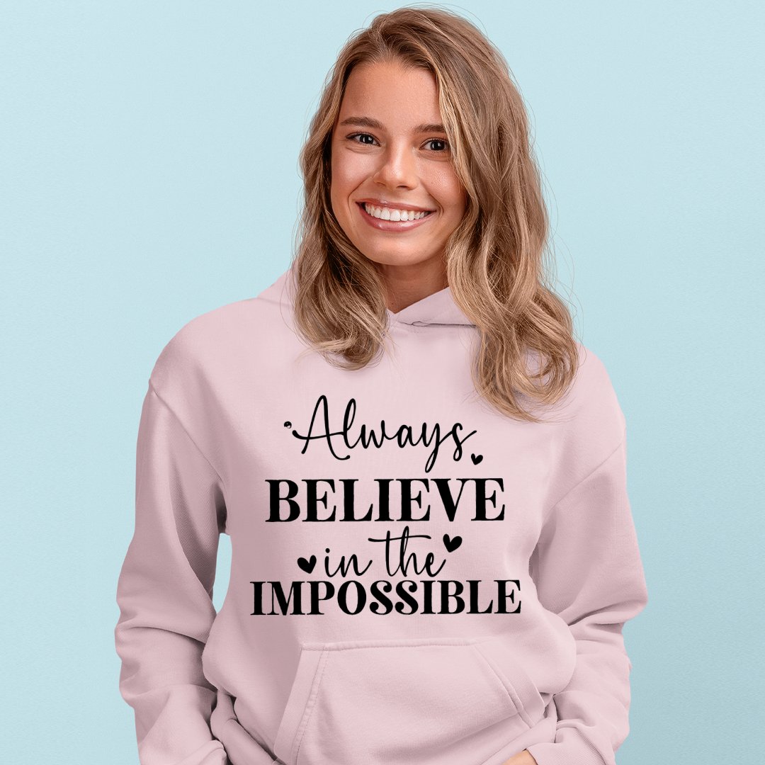 Hoodie Unisex Always Believe In The Impossible