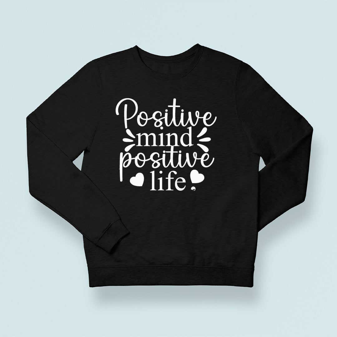 Sweatshirt Unisex Positive Mind Positive Life