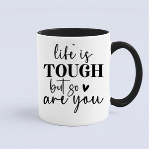 Mug Life Is Tough But So Are You