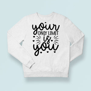 Sweatshirt Unisex Your Only Limit Is You