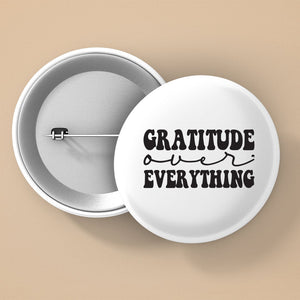 Pin Buttons Gratitude Over Everything