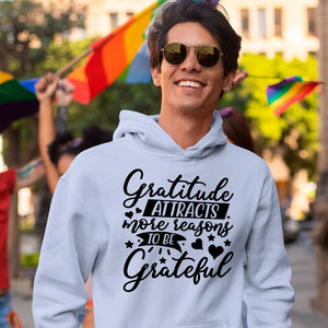 Hoodie Unisex Gratitude Attracts More Reasons To Be Grateful