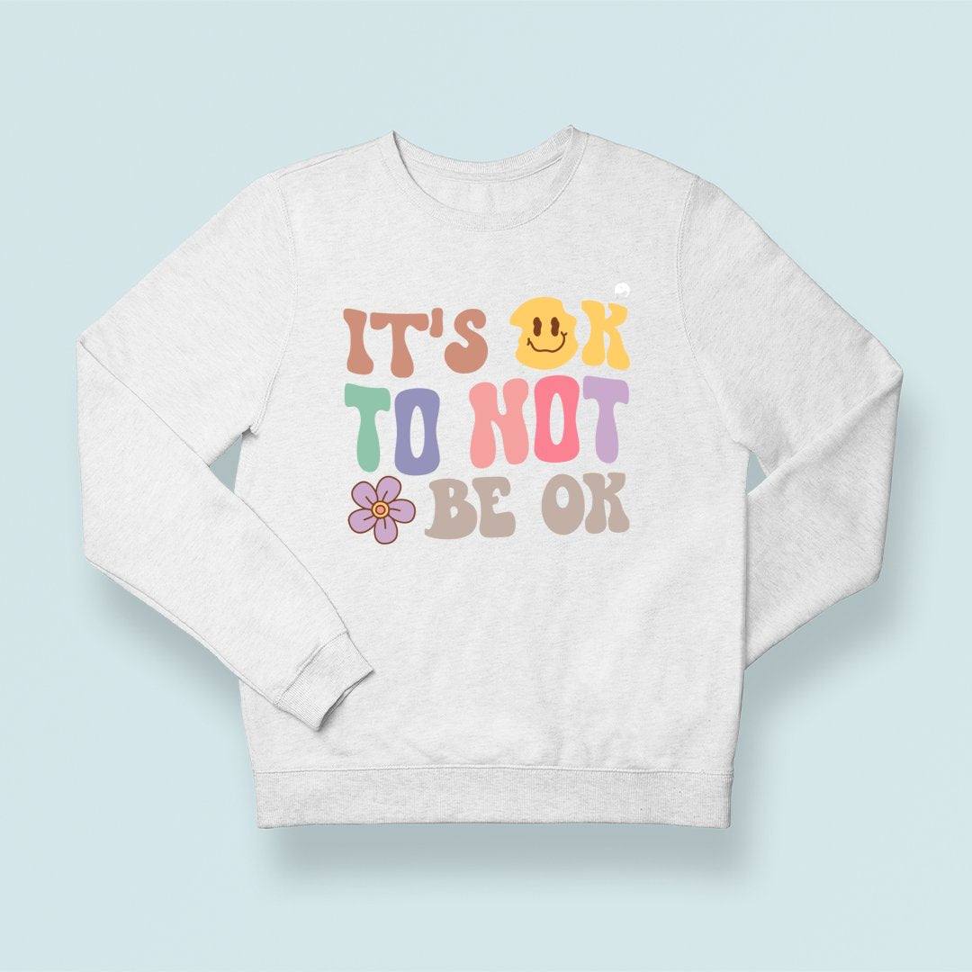 Sweatshirt Unisex It's Ok To Not Be Ok