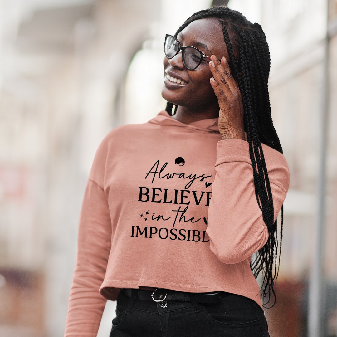 Cropped Hoodie Always Believe In The Impossible