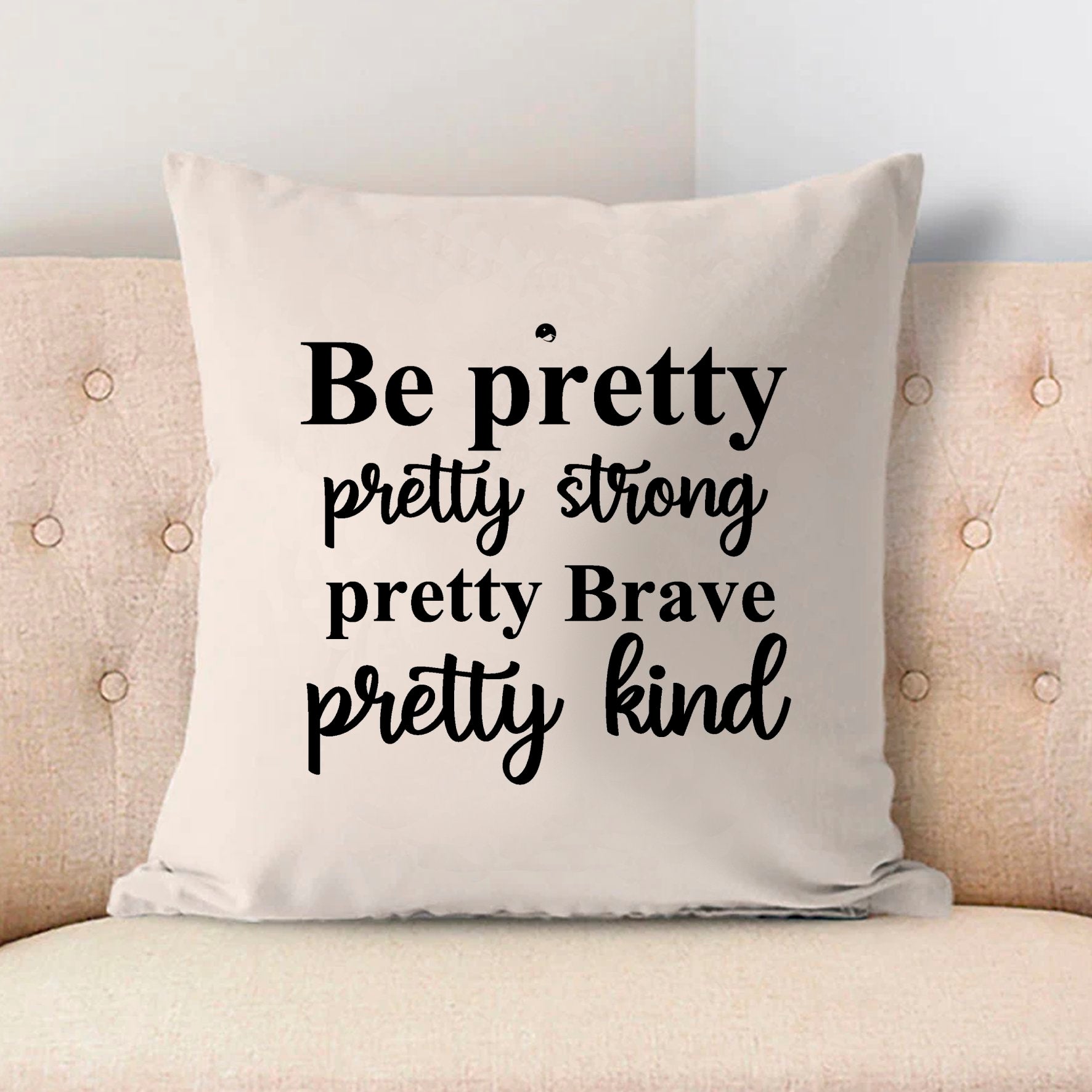 Pillow Case Be Pretty Pretty Strong Pretty Brave Pretty Kind