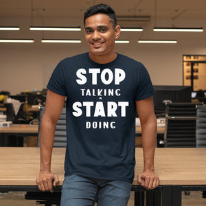 T-Shirt Stop Talking Start Doing